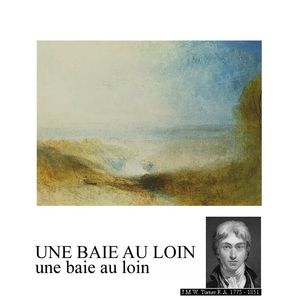 Françoise Clédat | Une baie au loin (Turnermonpère) | Lecture d&rsquo; Angèle Paoli