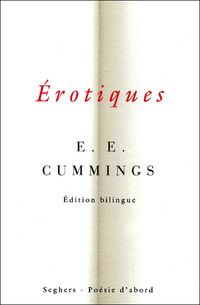 Cummings, Érotiques, Éditions Seghers, Collection Poésie d'abord, 2012. Cummings, Erotiques