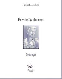 Hélène Sanguinetti, Et voici la chanson, Éditions de l'Amandier, Collection Accents graves Accents aigus, 2012. Hélène Sanguinetti, Et voici la chanson