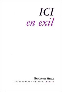 Emmanuel Merle | Ici en exil | Lecture de Sylvie Fabre G.