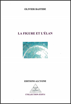 Olivier Bastide, La Figure et l'Élan