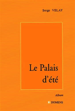 Serge Velay, Le Palais d'été