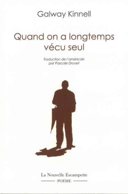 Galway Kinnel  Quand on a longtemps vécu seul