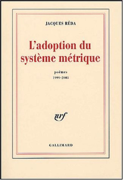Jacques Réda L'Adoption du système métrique
