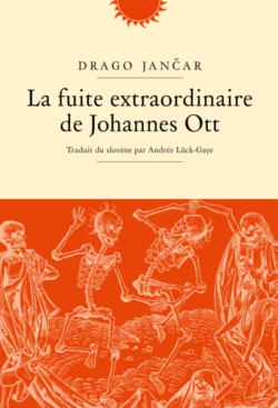 Drago Jančar | La Fuite extraordinaire de Johannes Ott | Lecture d&rsquo; Angèle Paoli