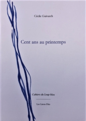 Cécile Guivarch  Cent ans au printemps 3