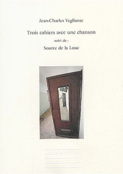 Jean-Charles Vegliante  Trois cahiers avec une chanson, L'Atelier du Grand Tétras, Collection Glyphes, 2020.