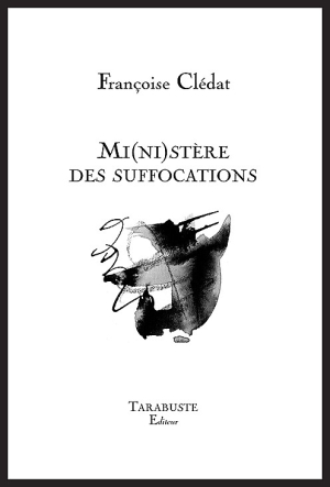 Françoise Clédat | Mi(ni)stère des suffocations | Lecture d&rsquo;Angèle Paoli